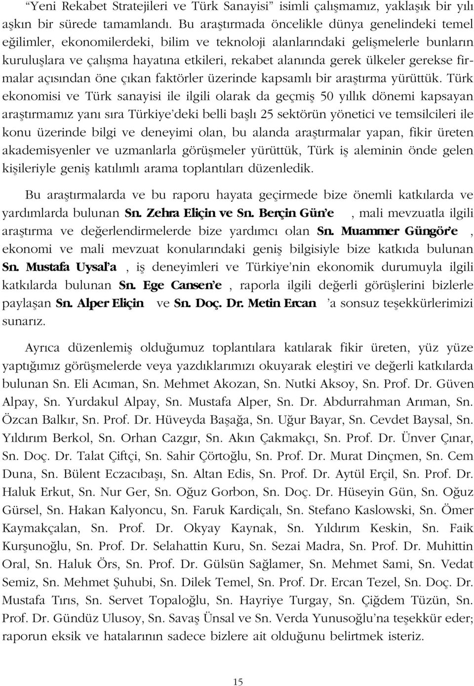 ülkeler gerekse firmalar aç s ndan öne ç kan faktörler üzerinde kapsaml bir araflt rma yürüttük.