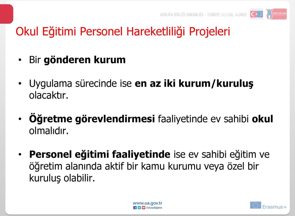 Öğretme görevlendirmesi faaliyetinde ev sahibi okul olmalıdır.