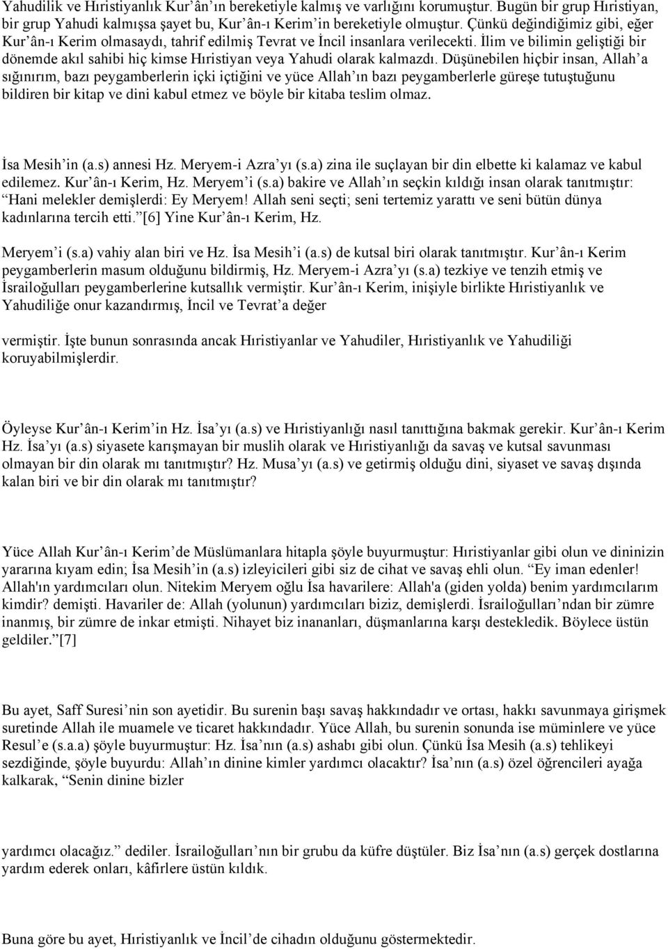 İlim ve bilimin geliştiği bir dönemde akıl sahibi hiç kimse Hıristiyan veya Yahudi olarak kalmazdı.