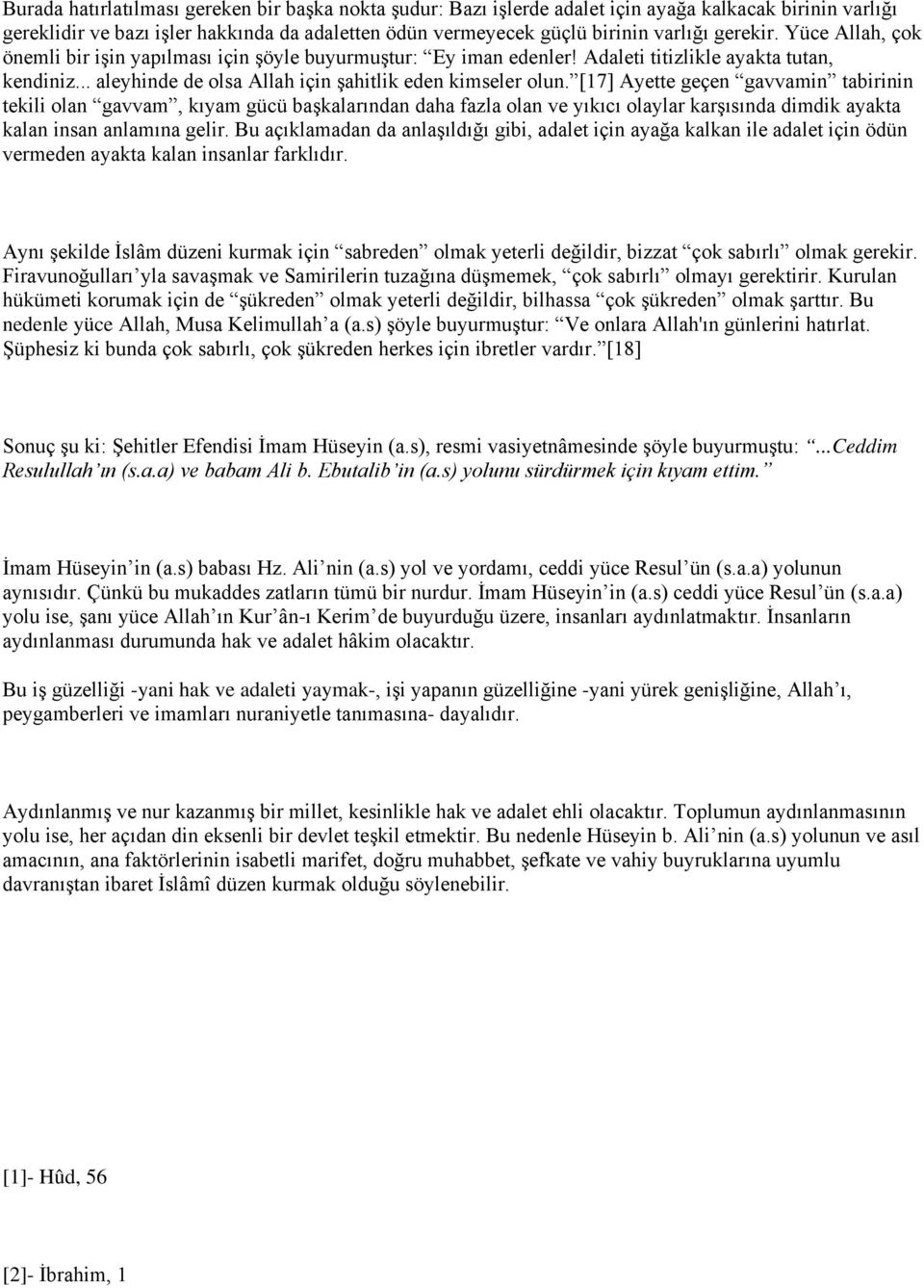 [17] Ayette geçen gavvamin tabirinin tekili olan gavvam, kıyam gücü başkalarından daha fazla olan ve yıkıcı olaylar karşısında dimdik ayakta kalan insan anlamına gelir.