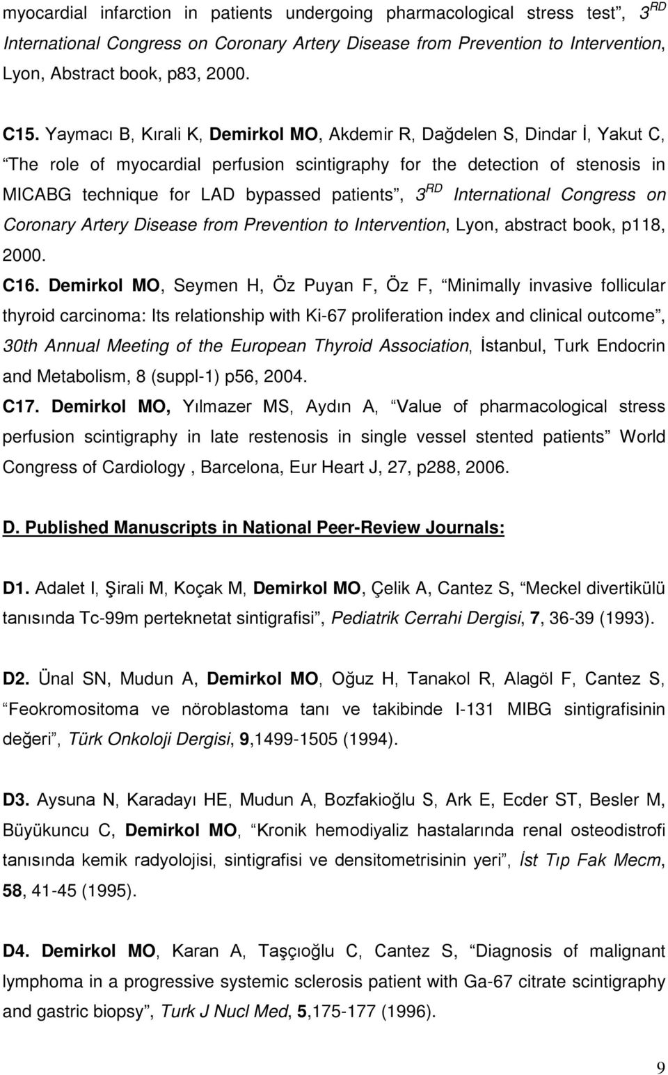 3 RD International Congress on Coronary Artery Disease from Prevention to Intervention, Lyon, abstract book, p118, 2000. C16.