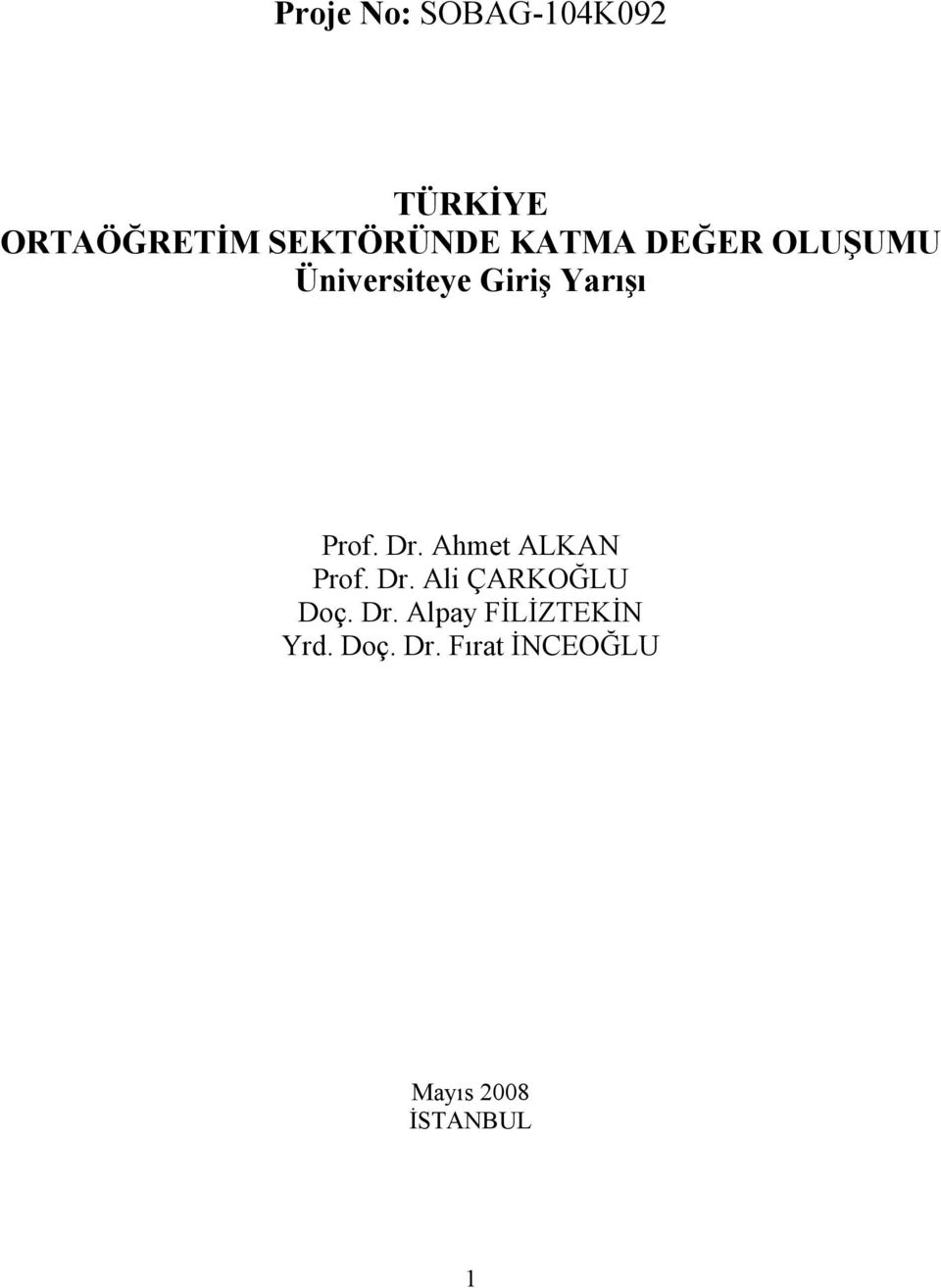 Ahmet ALKAN Prof. Dr. Ali ÇARKOĞLU Doç. Dr. Alpay FİLİZTEKİN Yrd.
