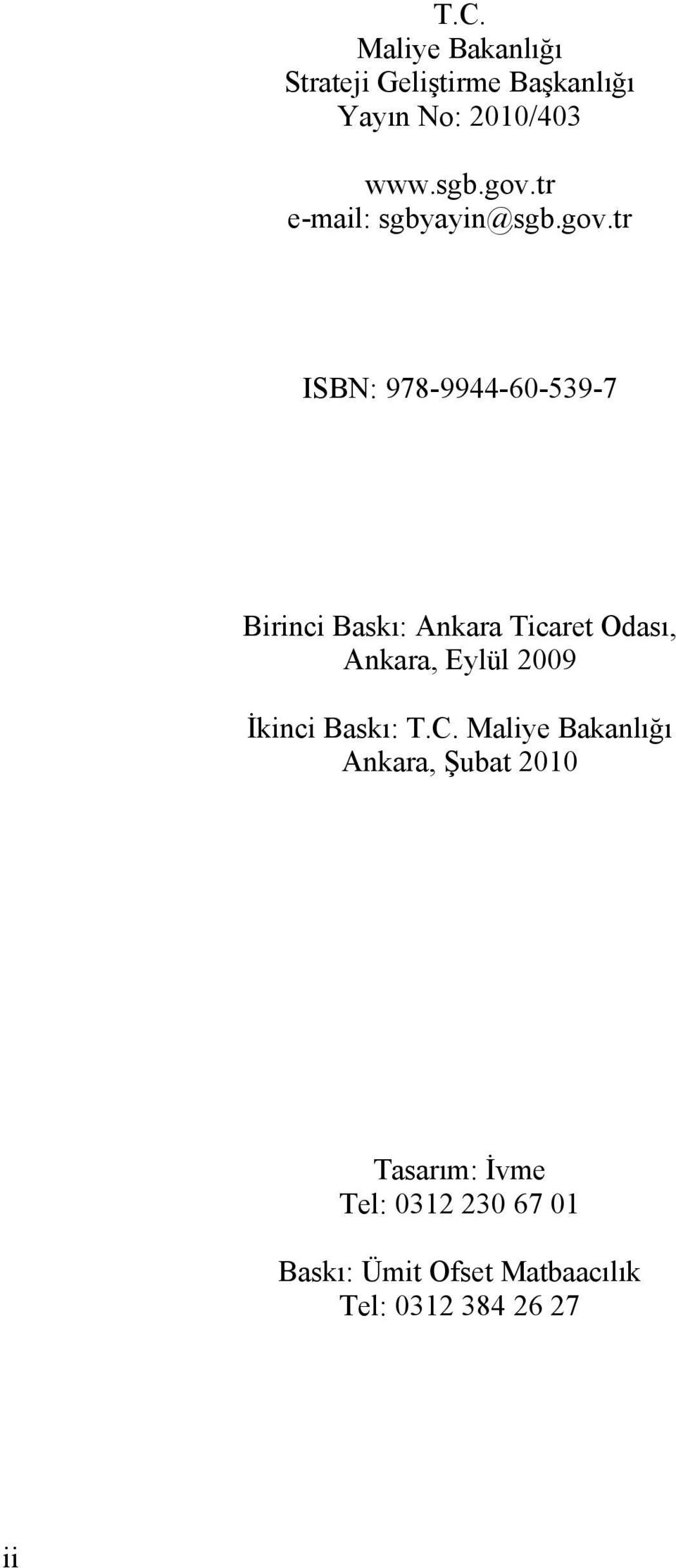 tr ISBN: 978-9944-60-539-7 Birinci Baskı: Ankara Ticaret Odası, Ankara, Eylül 2009