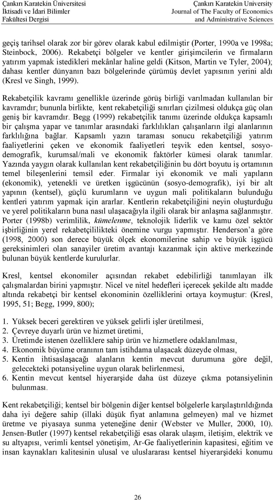 yapısının yerini aldı (Kresl ve Singh, 1999).