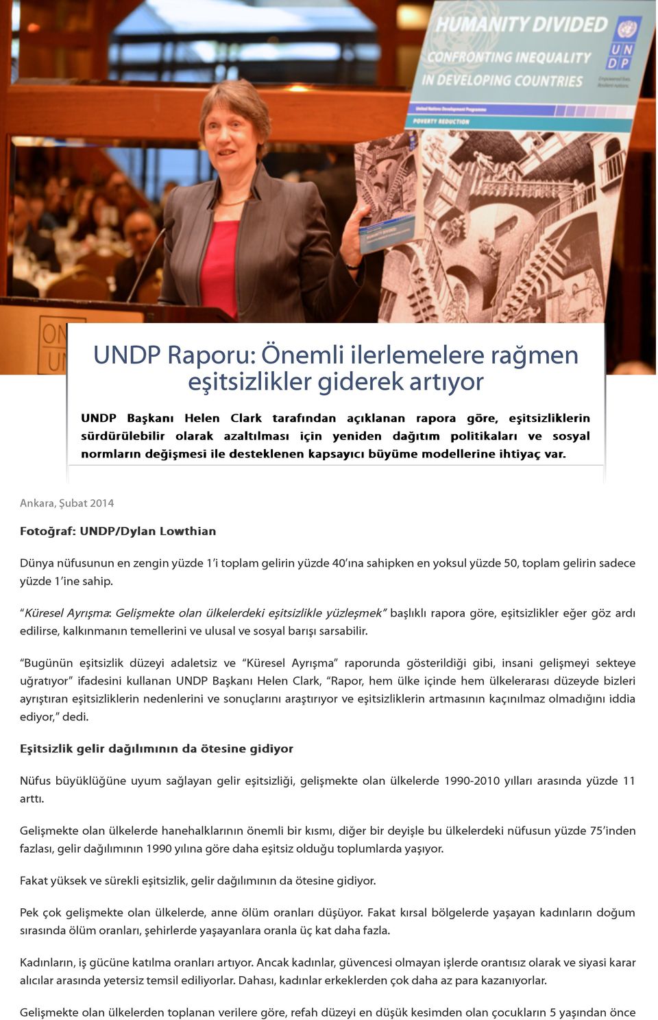 Ankara, Şubat 2014 Fotoğraf: UNDP/Dylan Lowthian Dünya nüfusunun en zengin yüzde 1 i toplam gelirin yüzde 40 ına sahipken en yoksul yüzde 50, toplam gelirin sadece yüzde 1 ine sahip.