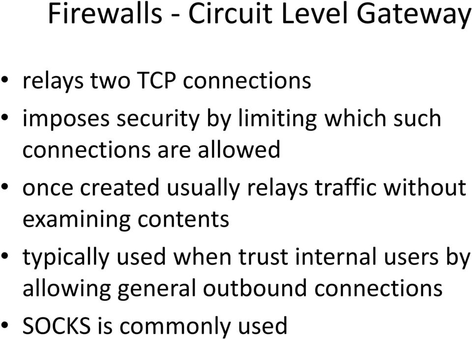 usually relays traffic without examining contents typically used when