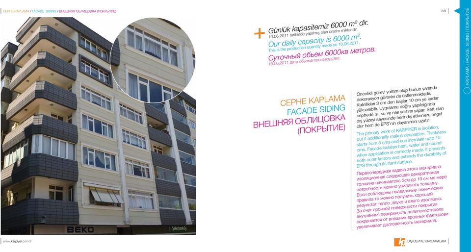 CEPHE KAPLAMA FACADE SIDING внешняя облицовка (покрытие) 8/9 Öncelikli görevi yalıtım olup bunun yanında dekorasyon görevini de üstlenmektedir.