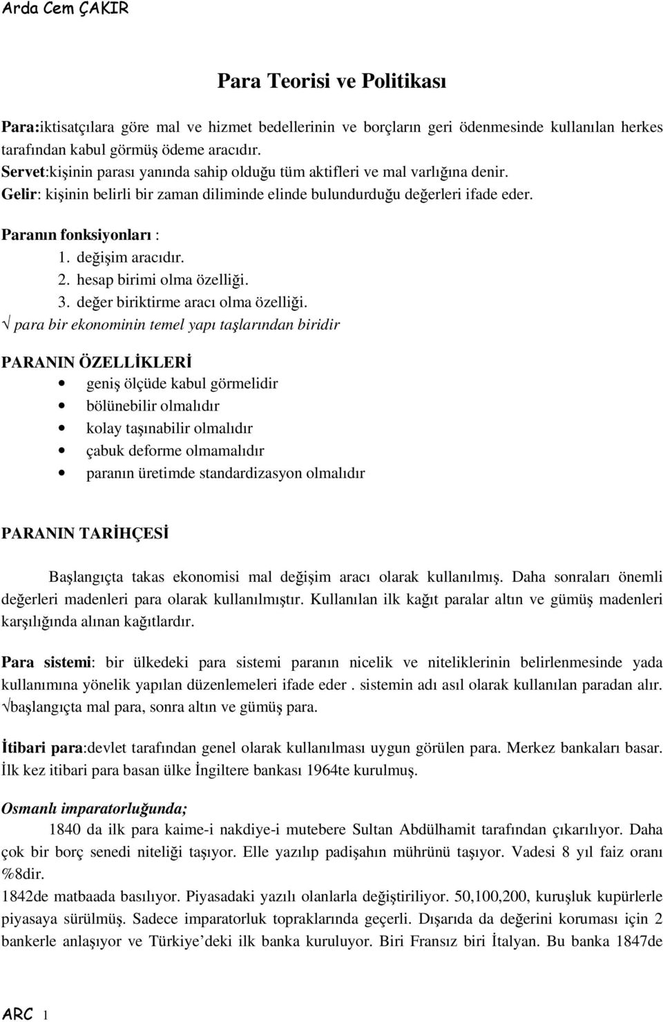 deiim aracıdır. 2. hesap birimi olma özellii. 3. deer biriktirme aracı olma özellii.