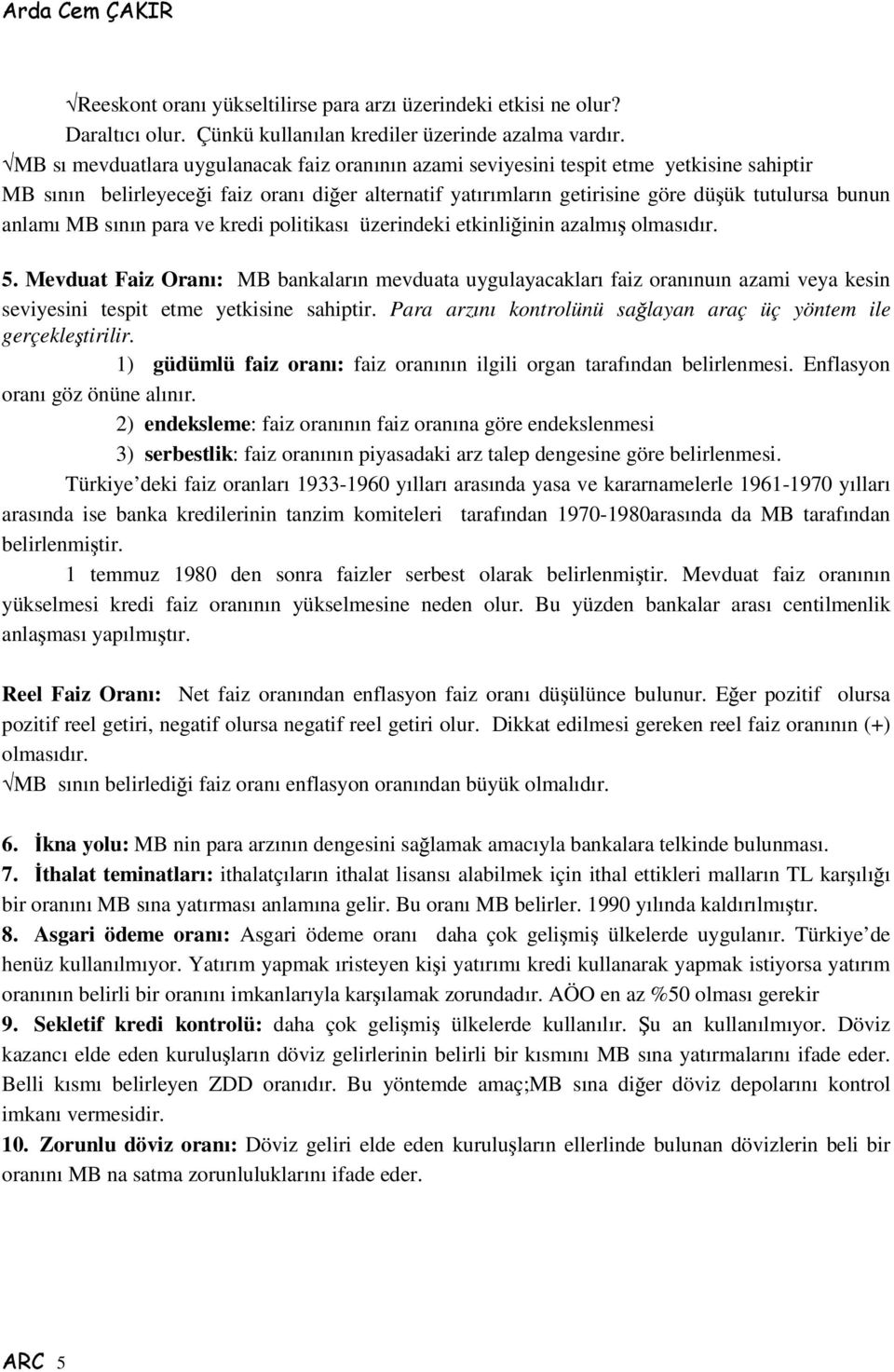 MB sının para ve kredi politikası üzerindeki etkinliinin azalmı olmasıdır. 5.