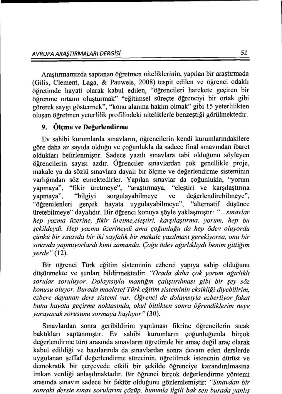 olu~an ogretmen yeterlilik profilindeki niteliklerle benze~tigi goriilmektedir. 9.