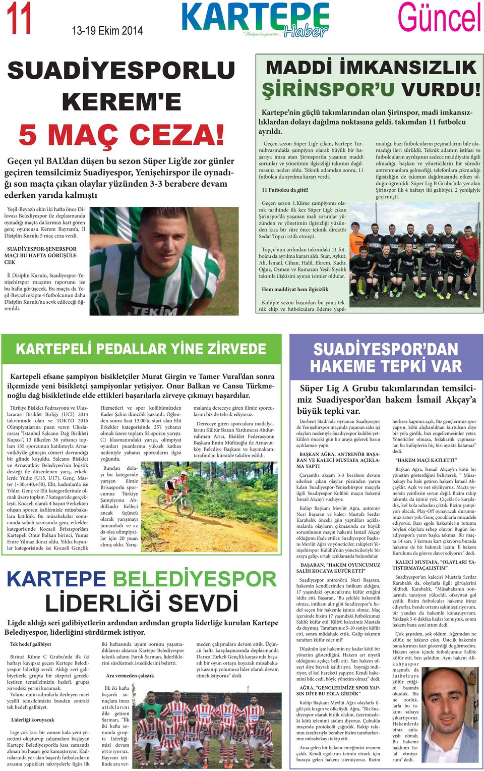 Yeşil-Beyazlı ekin iki hafta önce Dilovası Belediyespor ile deplasmanda oynadığı maçta da kırmızı kart gören genç oyuncusu Kerem Bayram a, İl Disiplin Kurulu 5 maç ceza verdi.