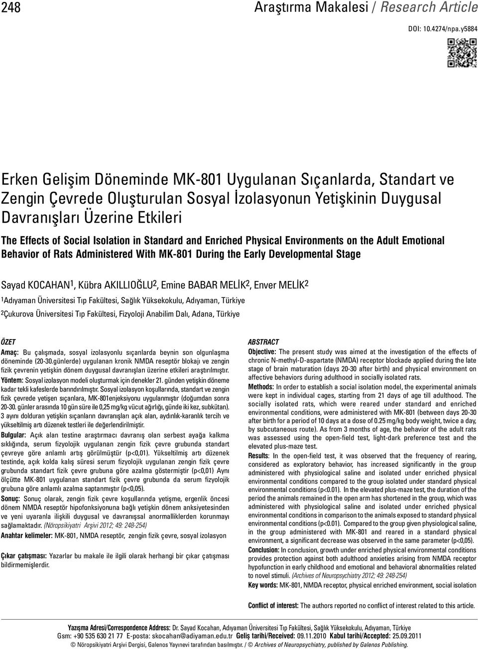 Standard and Enriched Physical Environments on the Adult Emotional Behavior of Rats Administered With During the Early Developmental Stage Sayad KOCAHAN 1, Kübra AKILLIOĞLU 2, Emine BABAR MELİK 2,