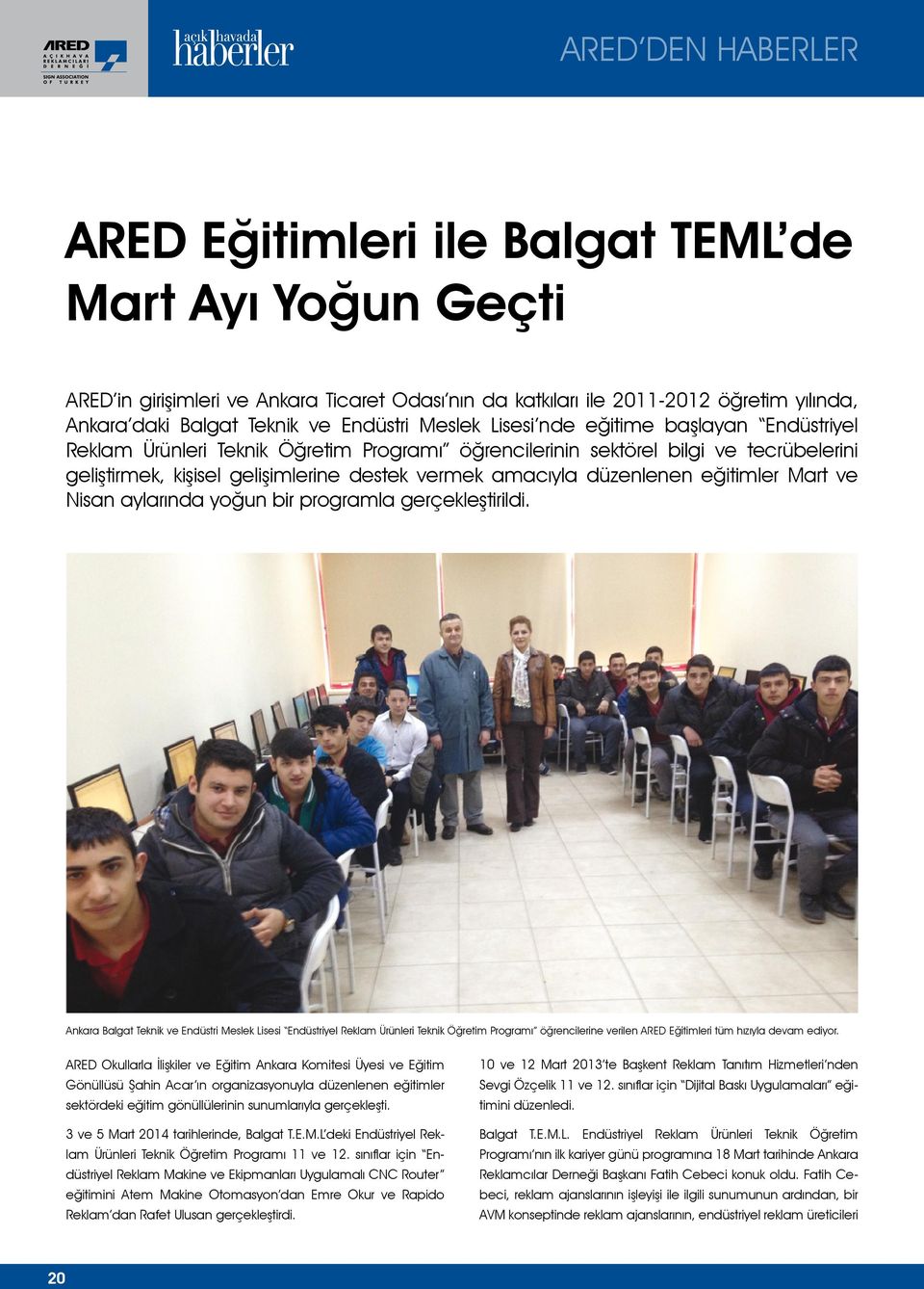 amacıyla düzenlenen eğitimler Mart ve Nisan aylarında yoğun bir programla gerçekleştirildi.