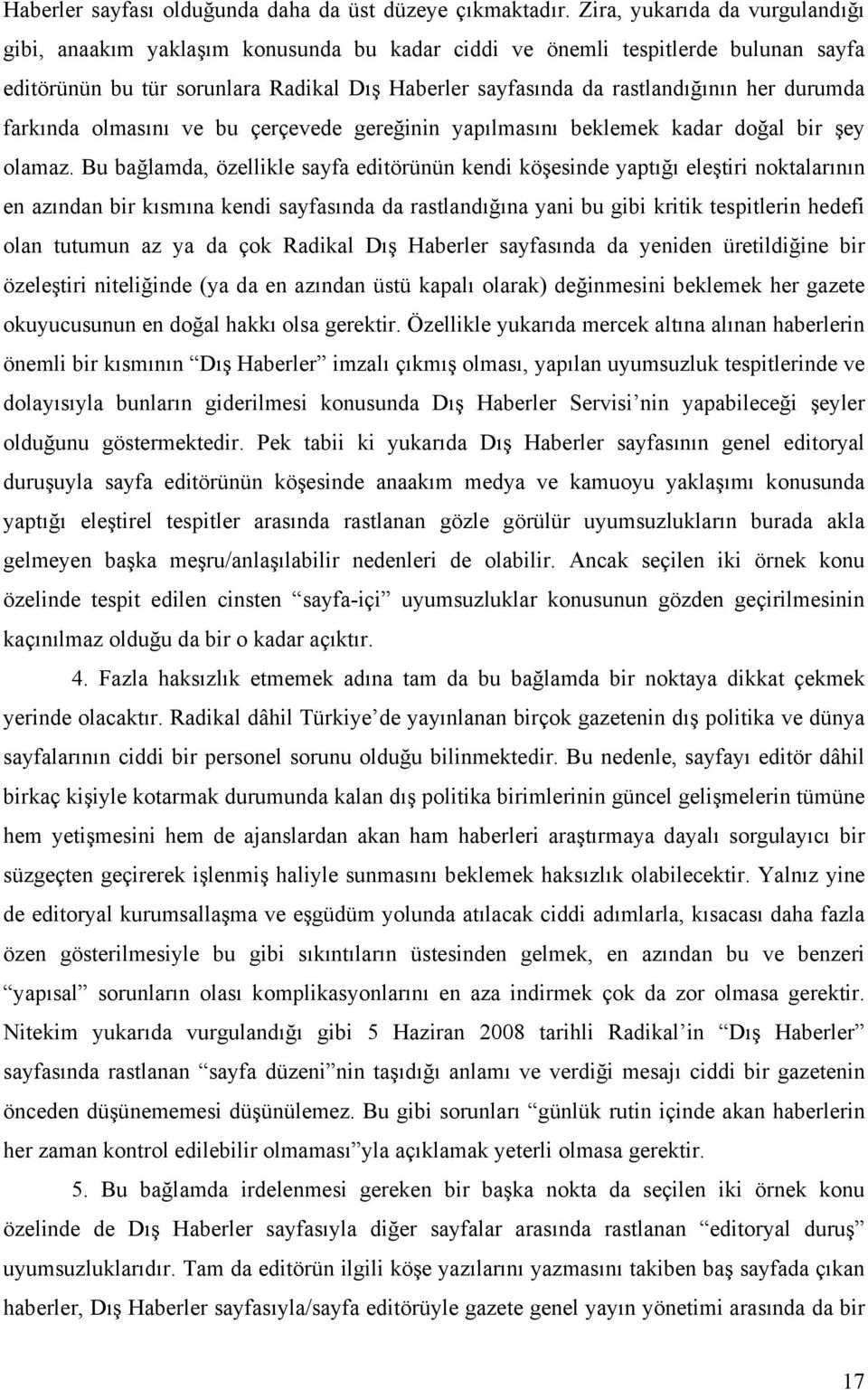 durumda farkında olmasını ve bu çerçevede gereğinin yapılmasını beklemek kadar doğal bir şey olamaz.