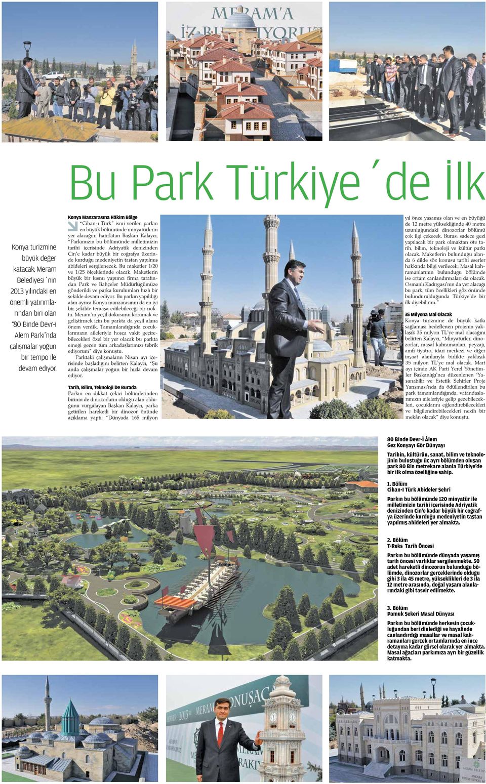 Konya Manzarasına Hâkim Bölge - Cihan-ı Türk ismi verilen parkın en büyük bölümünde minyatürlerin yer alacağını hatırlatan Başkan Kalaycı, Parkımızın bu bölümünde milletimizin tarihi içerisinde