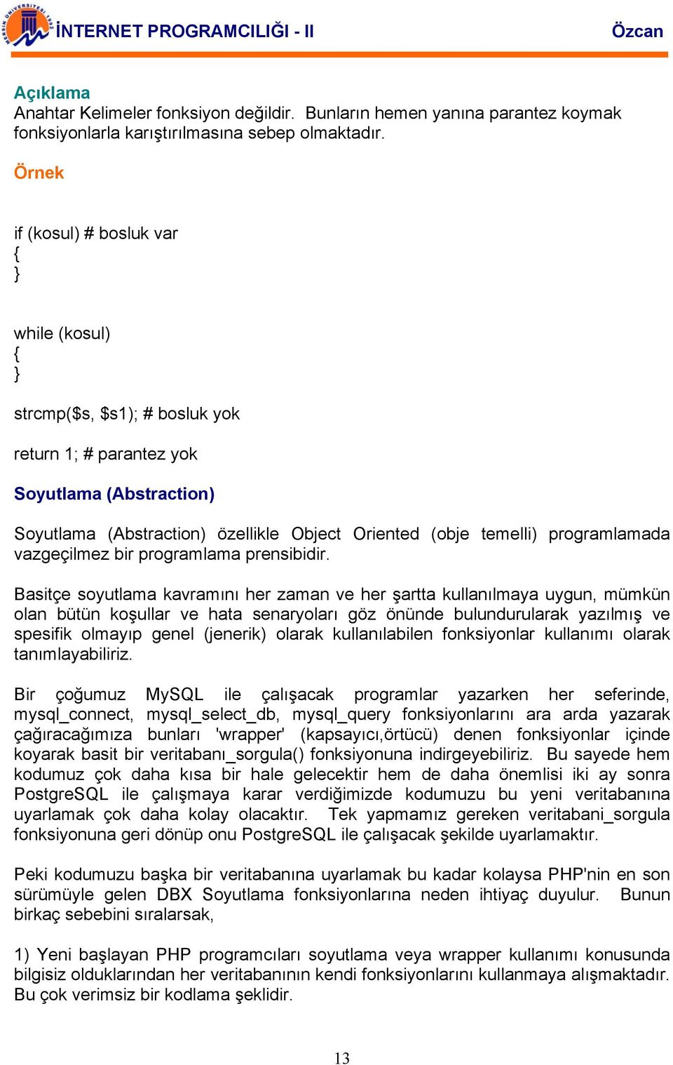 vazgeçilmez bir programlama prensibidir.