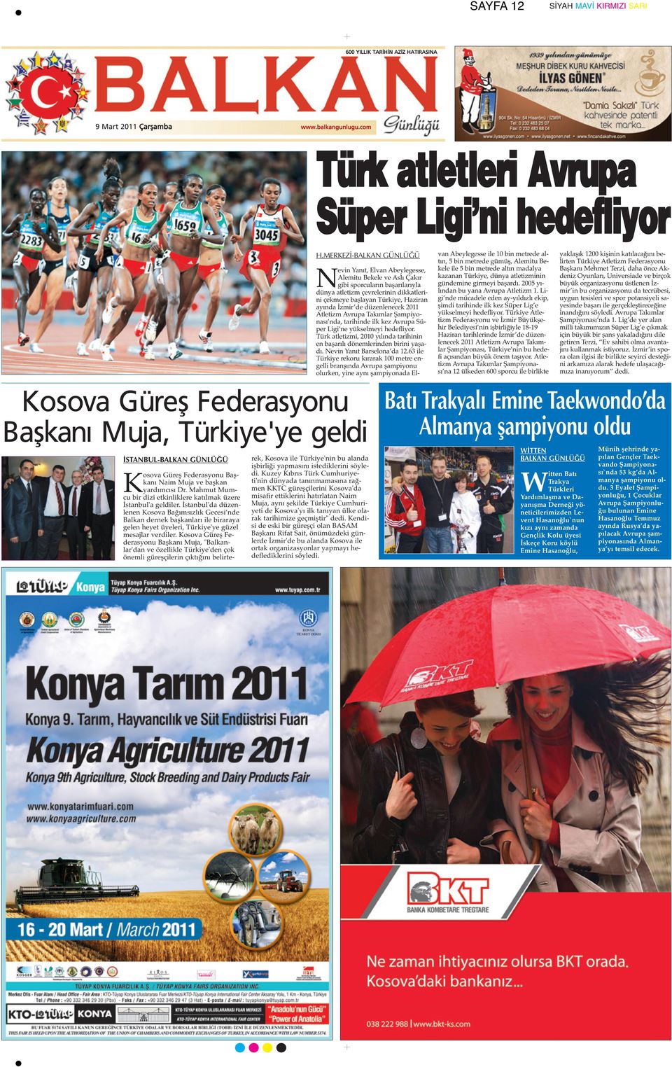 başlayan Türkiye, Haziran ayında İzmir de düzenlenecek 2011 Atletizm Avrupa Takımlar Şampiyonası nda, tarihinde ilk kez Avrupa Süper Ligi ne yükselmeyi hedefliyor.