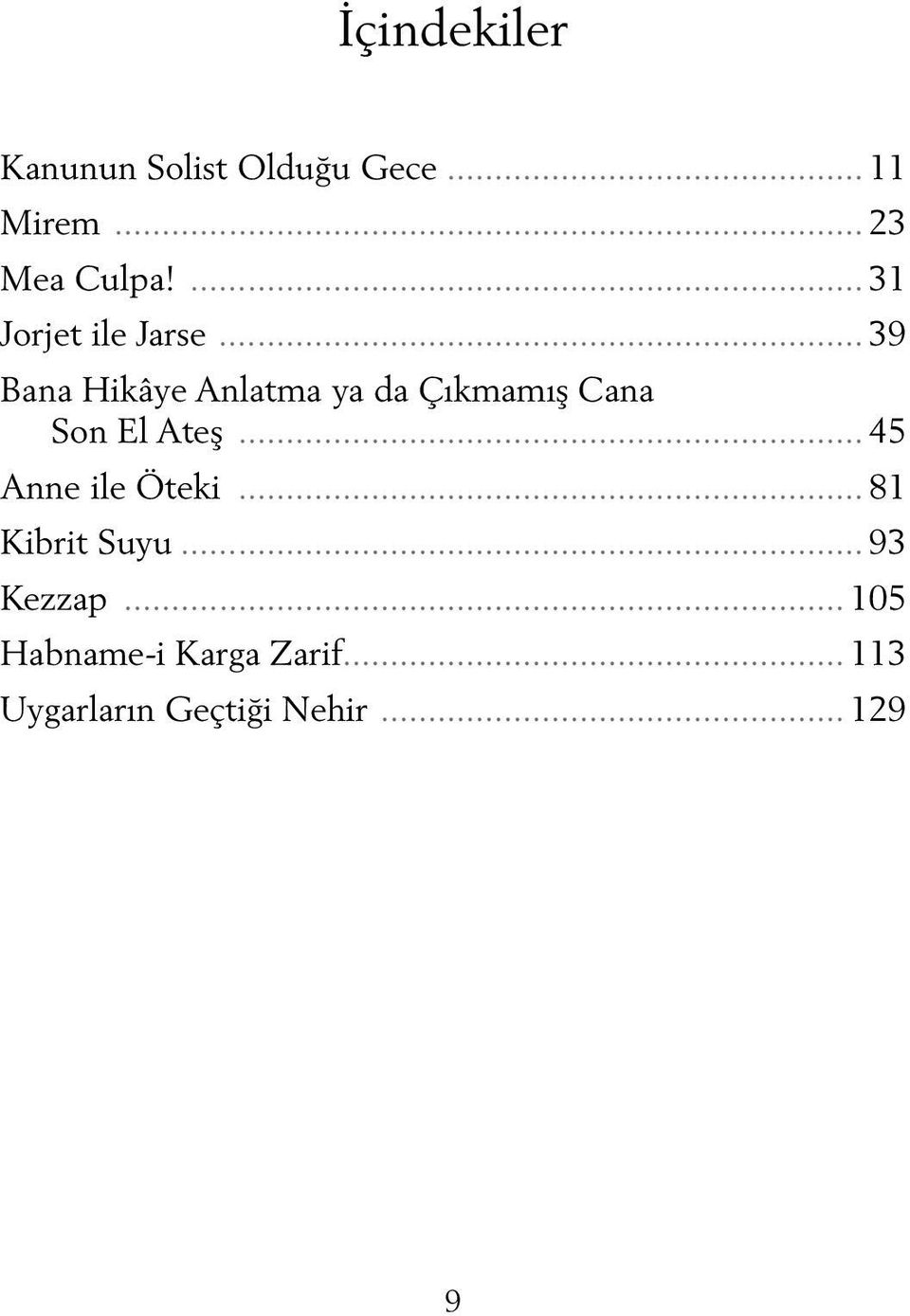 .. 39 Bana Hikâye Anlatma ya da Çıkmamış Cana Son El Ateş.