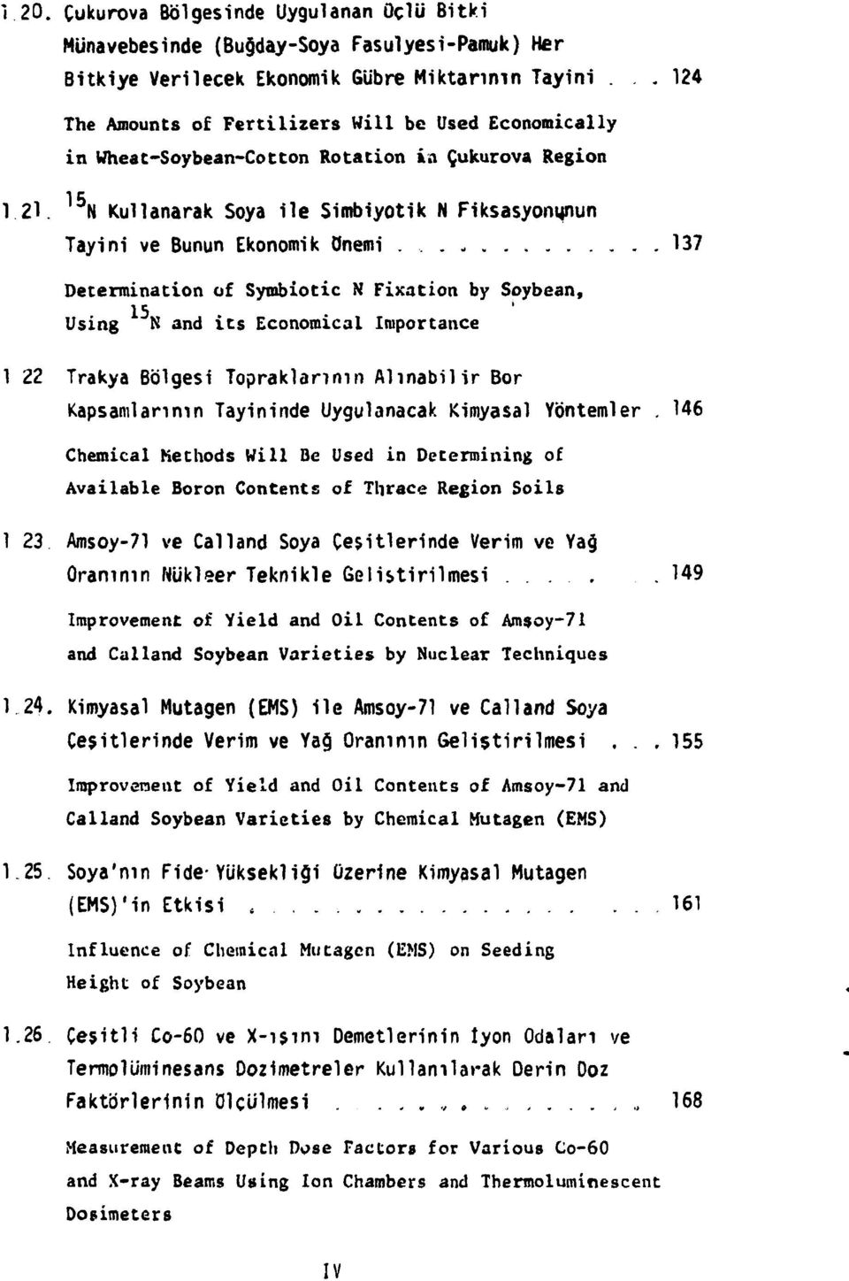 .. 137 Determination of Symbiotic N Fixation by Soybean, Using N and its Economical Importance 1 22 Trakya Bölgesi Topraklarının Alınabilir Bor Kapsamlarının Tayininde Uygulanacak Kimyasal Yöntemler.