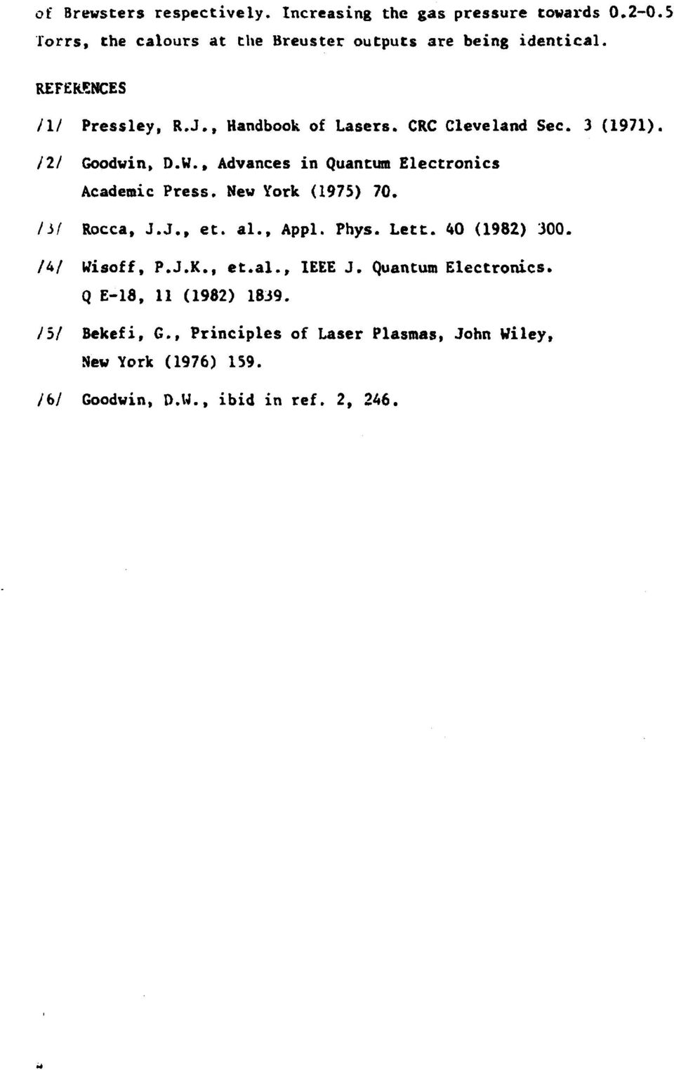 , Advances in Quantum Electronics Academic Press. New York (1975) 70. lif Rocca, J.J., et. al., Appl. Phys. Lett. 40 (1982) 300.