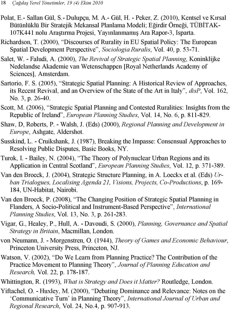 (2000), Discourses of Rurality in EU Spatial Policy: The European Spatial Development Perspective, Sociologia Ruralis, Vol. 40, p. 53-71. Salet, W. - Faludi, A.