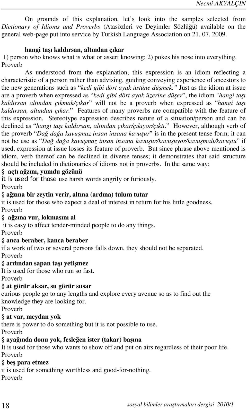 As understood from the explanation, this expression is an idiom reflecting a characteristic of a person rather than advising, guiding conveying experience of ancestors to the new generations such as