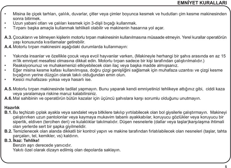 Yerel kurallar operatörün yaþý konusunda kýsýtlamalar getirebilir. A.4.