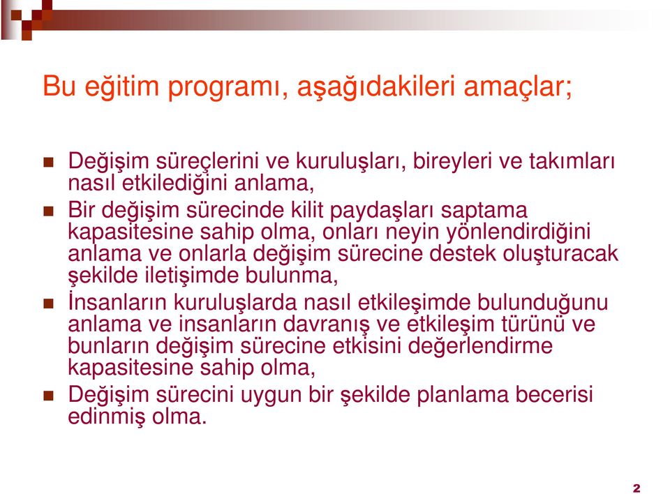 oluşturacak şekilde iletişimde bulunma, İnsanların kuruluşlarda nasıl etkileşimde bulunduğunu anlama ve insanların davranış ve etkileşim