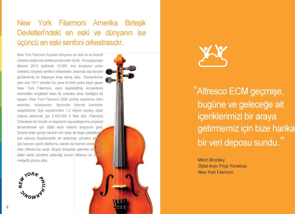 000 inci konserini veren orkestra, böylece senfoni orkestraları arasında eşi benzeri görülmemiş bir başarıya imza atmış oldu.