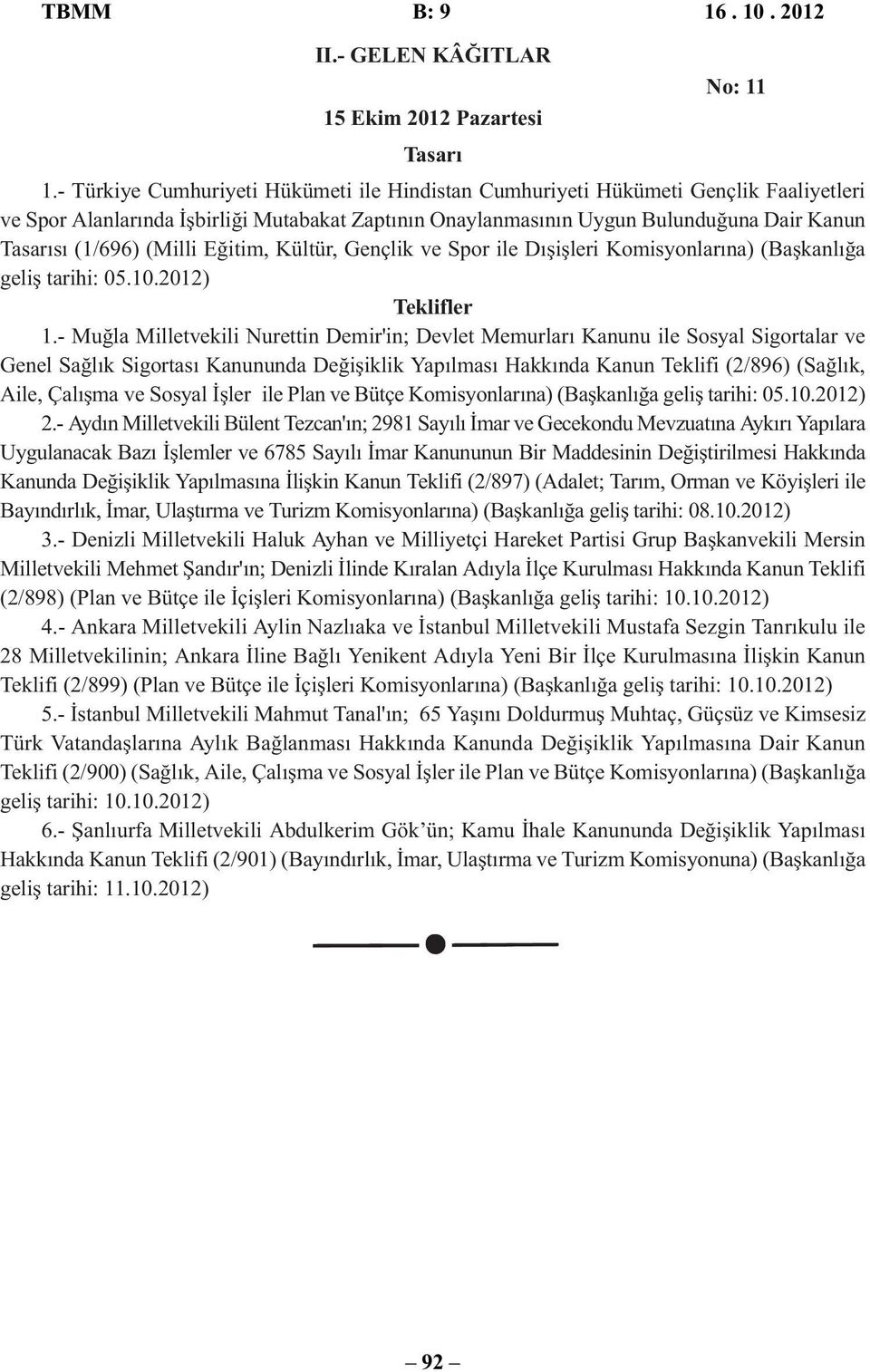 (Milli Eğitim, Kültür, Gençlik ve Spor ile Dışişleri Komisyonlarına) (Başkanlığa geliş tarihi: 05.10.2012) Teklifler 1.