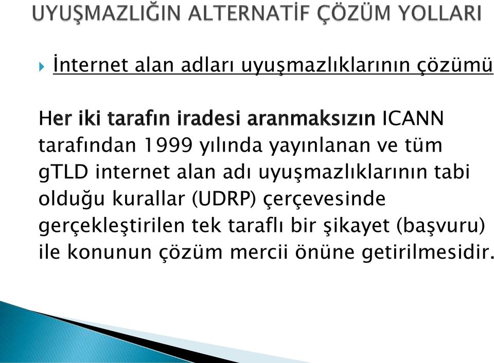 alan adı uyuşmazlıklarının tabi olduğu kurallar (UDRP) çerçevesinde