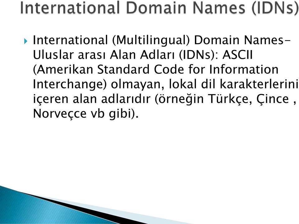 Information Interchange) olmayan, lokal dil karakterlerini