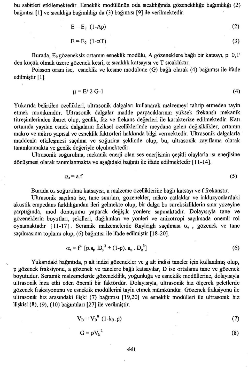 Poisson oram ise, esneklik ve kesme modülüne (G) bağlı olarak (4) bağıntısı ile ifade edilmiştir [1].