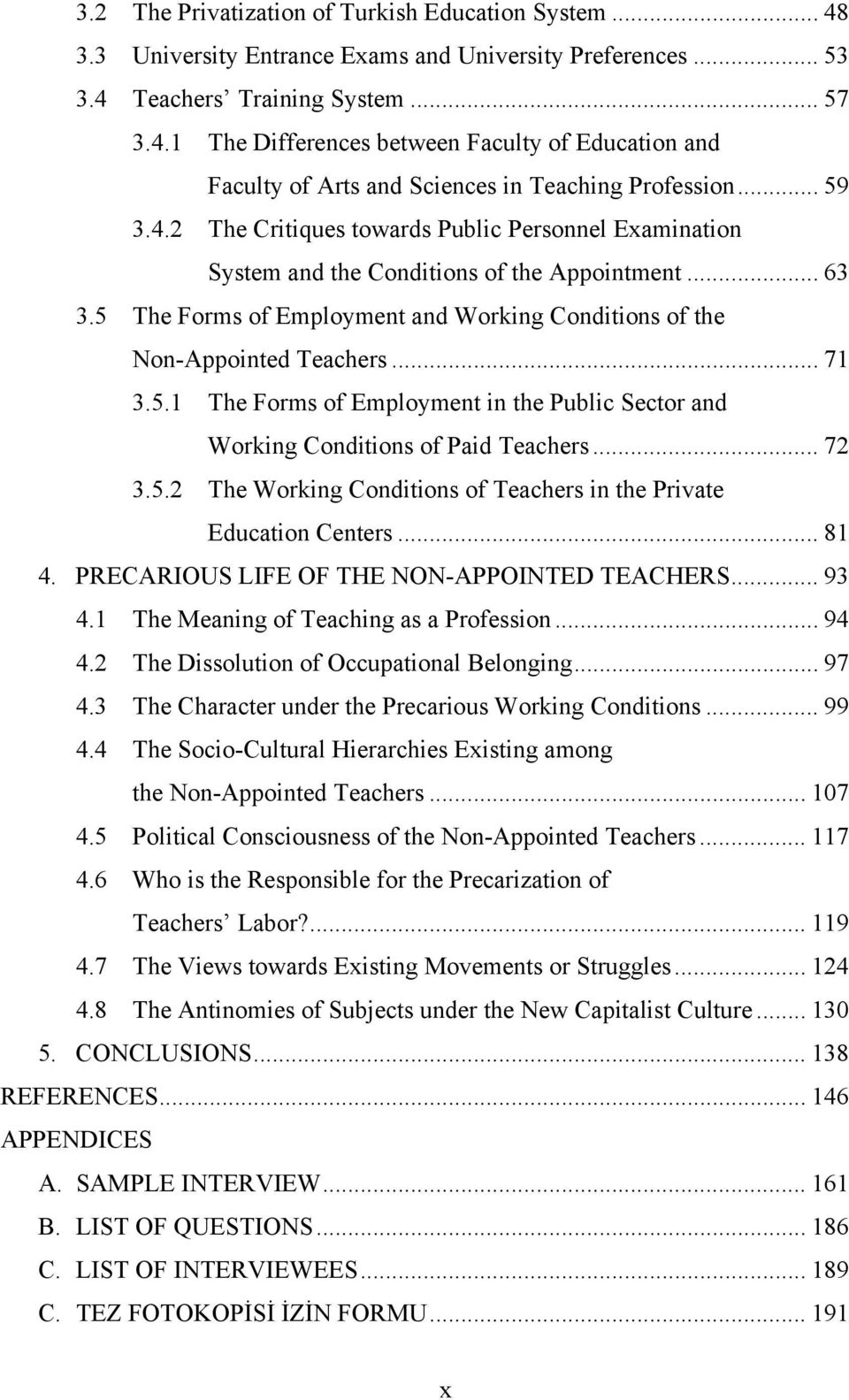 .. 71 3.5.1 The Forms of Employment in the Public Sector and Working Conditions of Paid Teachers... 72 3.5.2 The Working Conditions of Teachers in the Private Education Centers... 81 4.