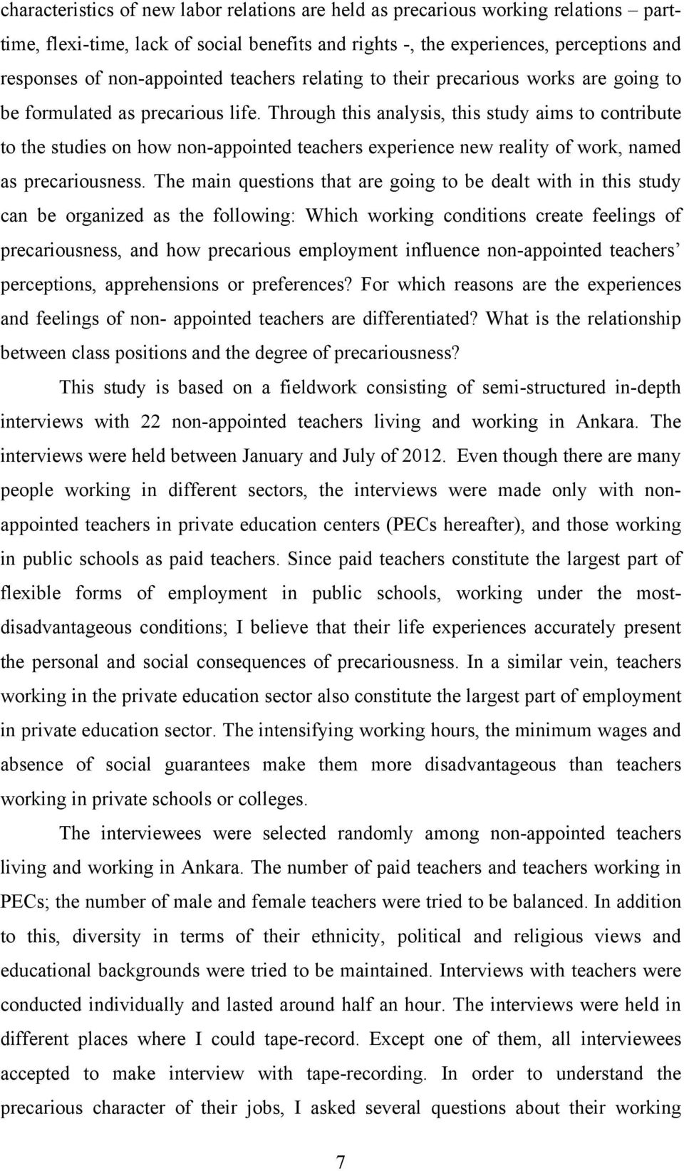 Through this analysis, this study aims to contribute to the studies on how non-appointed teachers experience new reality of work, named as precariousness.