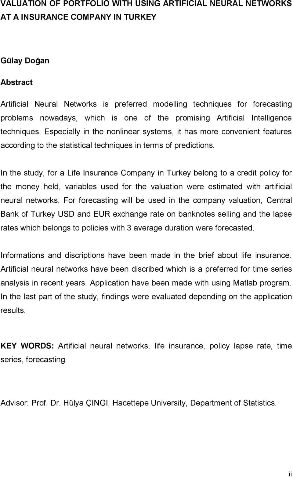 Especially in the nonlinear systems, it has more convenient features according to the statistical techniques in terms of predictions.