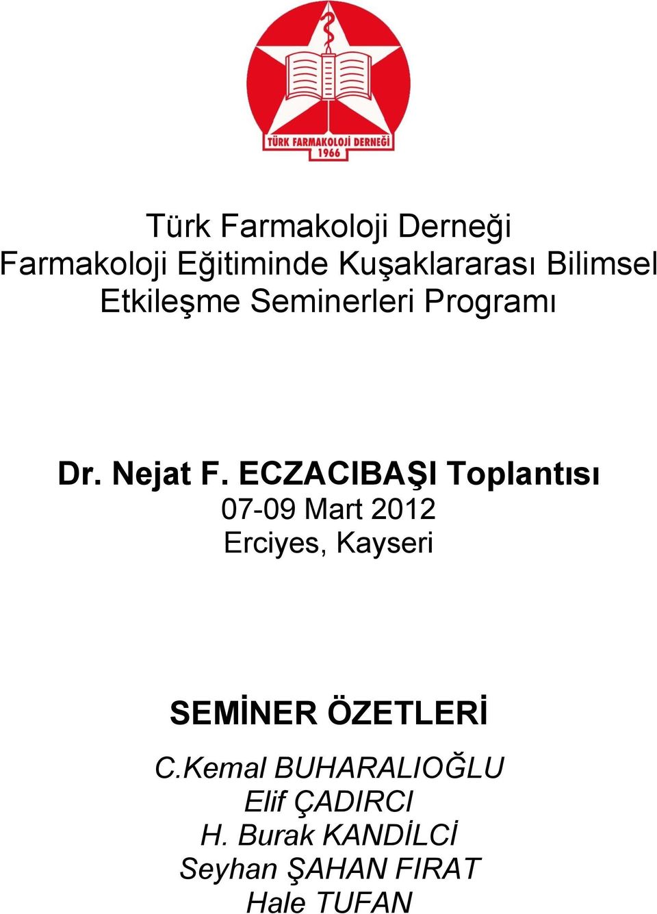 ECZACIBAŞI Toplantısı 07-09 Mart 2012 Erciyes, Kayseri SEMİNER