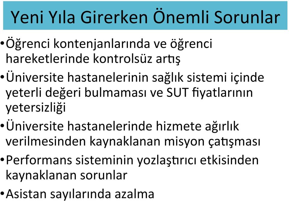 fiyatlarının yetersizliği Üniversite hastanelerinde hizmete ağırlık verilmesinden kaynaklanan