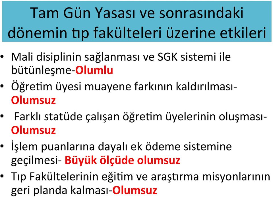 statüde çalışan öğretm üyelerinin oluşması- Olumsuz İşlem puanlarına dayalı ek ödeme sistemine