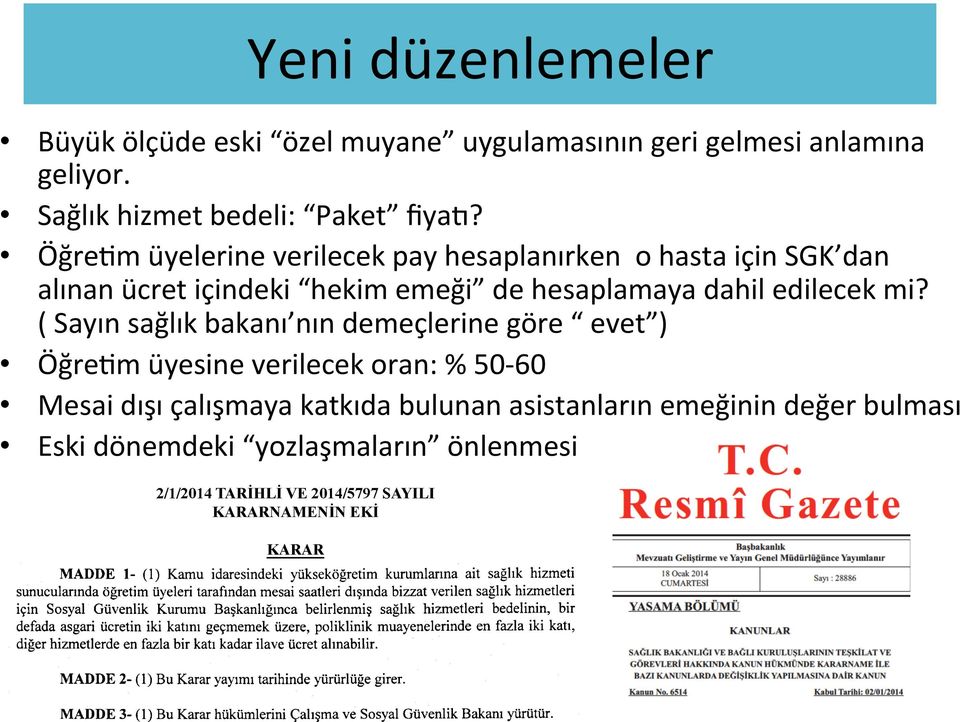 ÖğreTm üyelerine verilecek pay hesaplanırken o hasta için SGK dan alınan ücret içindeki hekim emeği de hesaplamaya