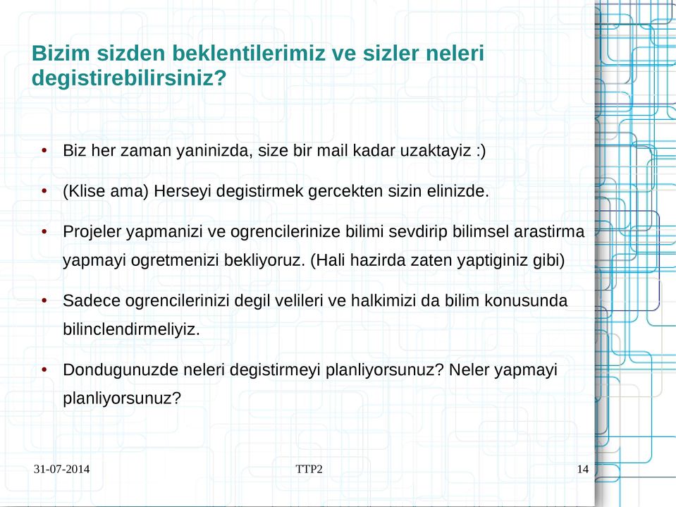 Projeler yapmanizi ve ogrencilerinize bilimi sevdirip bilimsel arastirma yapmayi ogretmenizi bekliyoruz.