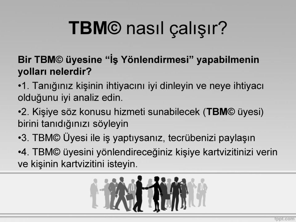 Kişiye söz konusu hizmeti sunabilecek (TBM üyesi) birini tanıdığınızı söyleyin 3.