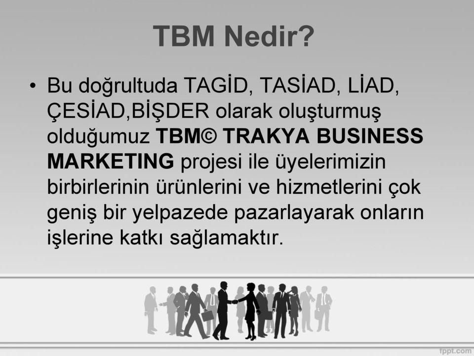 oluşturmuş olduğumuz TBM TRAKYA BUSINESS MARKETING projesi ile