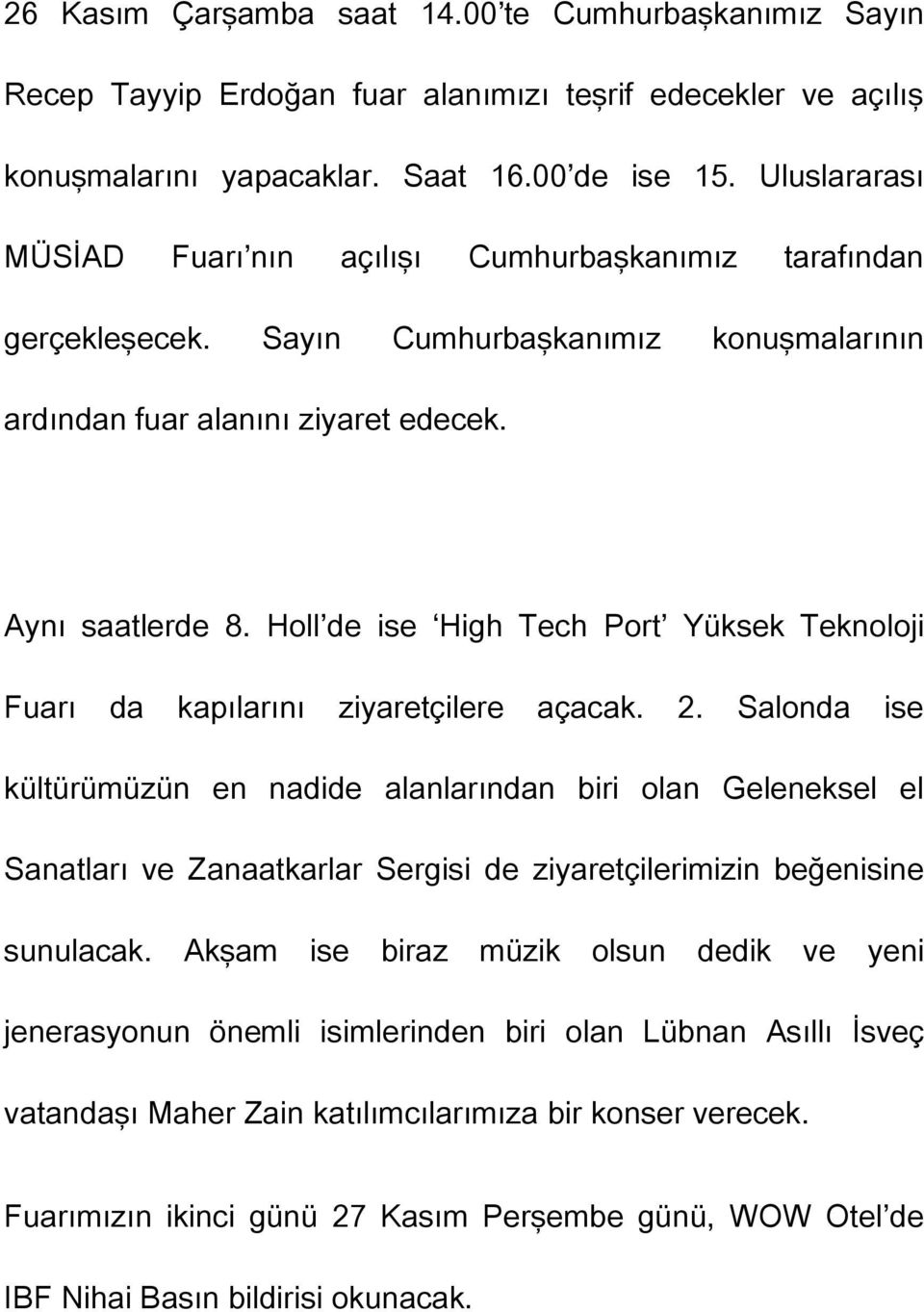 Holl de ise High Tech Port Yüksek Teknoloji Fuarı da kapılarını ziyaretçilere açacak. 2.