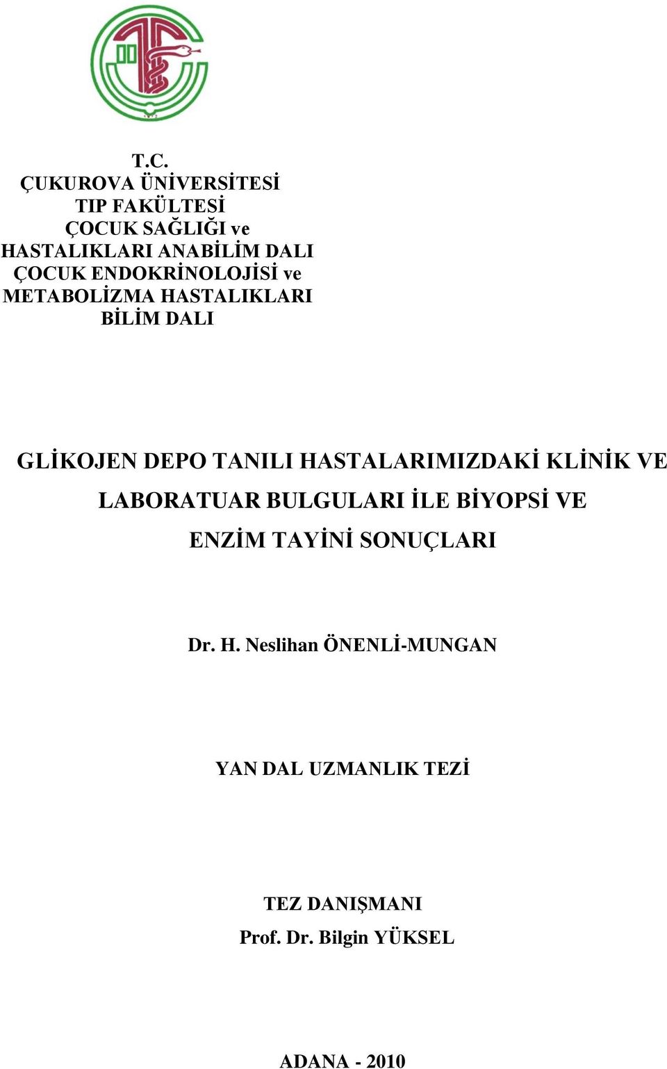 HASTALARIMIZDAKĠ KLĠNĠK VE LABORATUAR BULGULARI ĠLE BĠYOPSĠ VE ENZĠM TAYĠNĠ SONUÇLARI Dr.