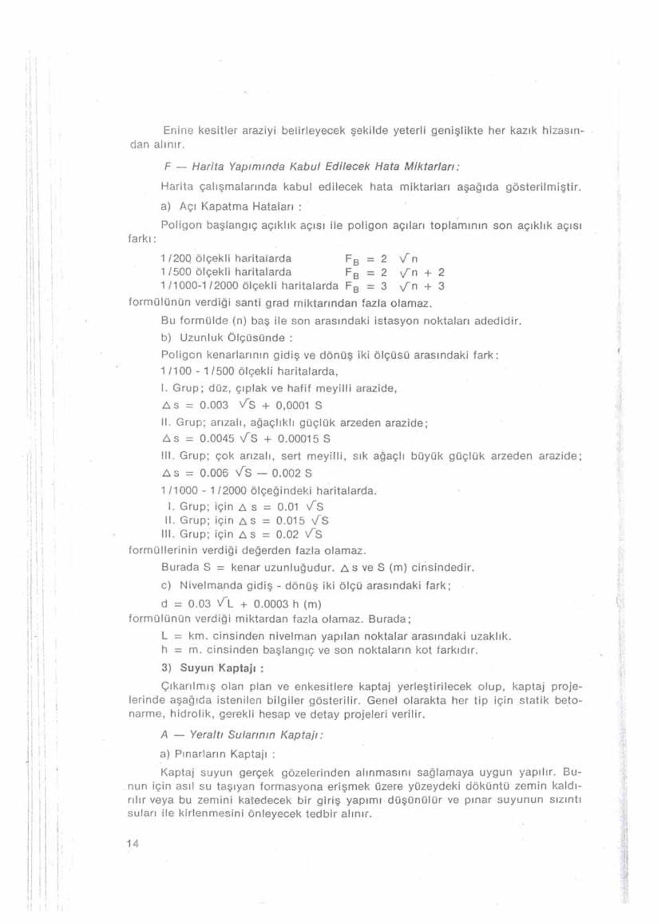 Plgn başlangıç açıklık açısı le plgn açıları tplamının sn açıklık açısı 1/20Q ölçekl hartalarda Fs = 2 V n 1/500 ölçekl hartalarda Fs 2 Vn + 2 1/1000-1/2000 ölçekl hartalarda Fs 3 Vn + 3 frmülünün