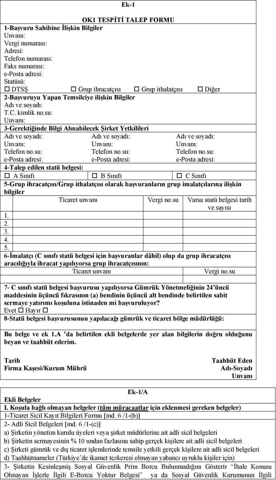 su: Unvanı: 3-Gerektiğinde Bilgi Alınabilecek Şirket Yetkilileri Adı ve soyadı: Adı ve soyadı: Adı ve soyadı: Unvanı: Unvanı: Unvanı: Telefon no.su: Telefon no.