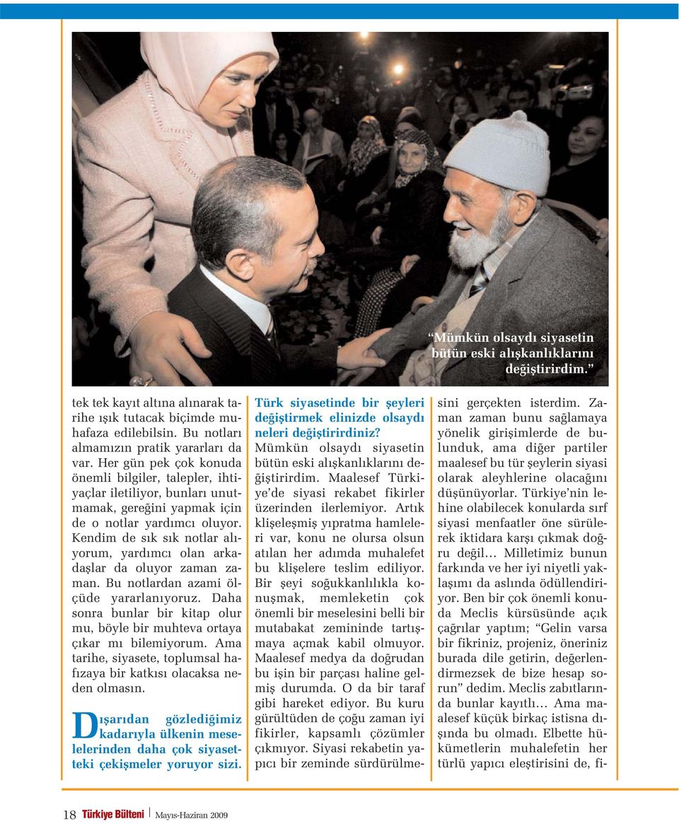 Kendim de s k s k notlar al - yorum, yard mc olan arkadafllar da oluyor zaman zaman. Bu notlardan azami ölçüde yararlan yoruz.