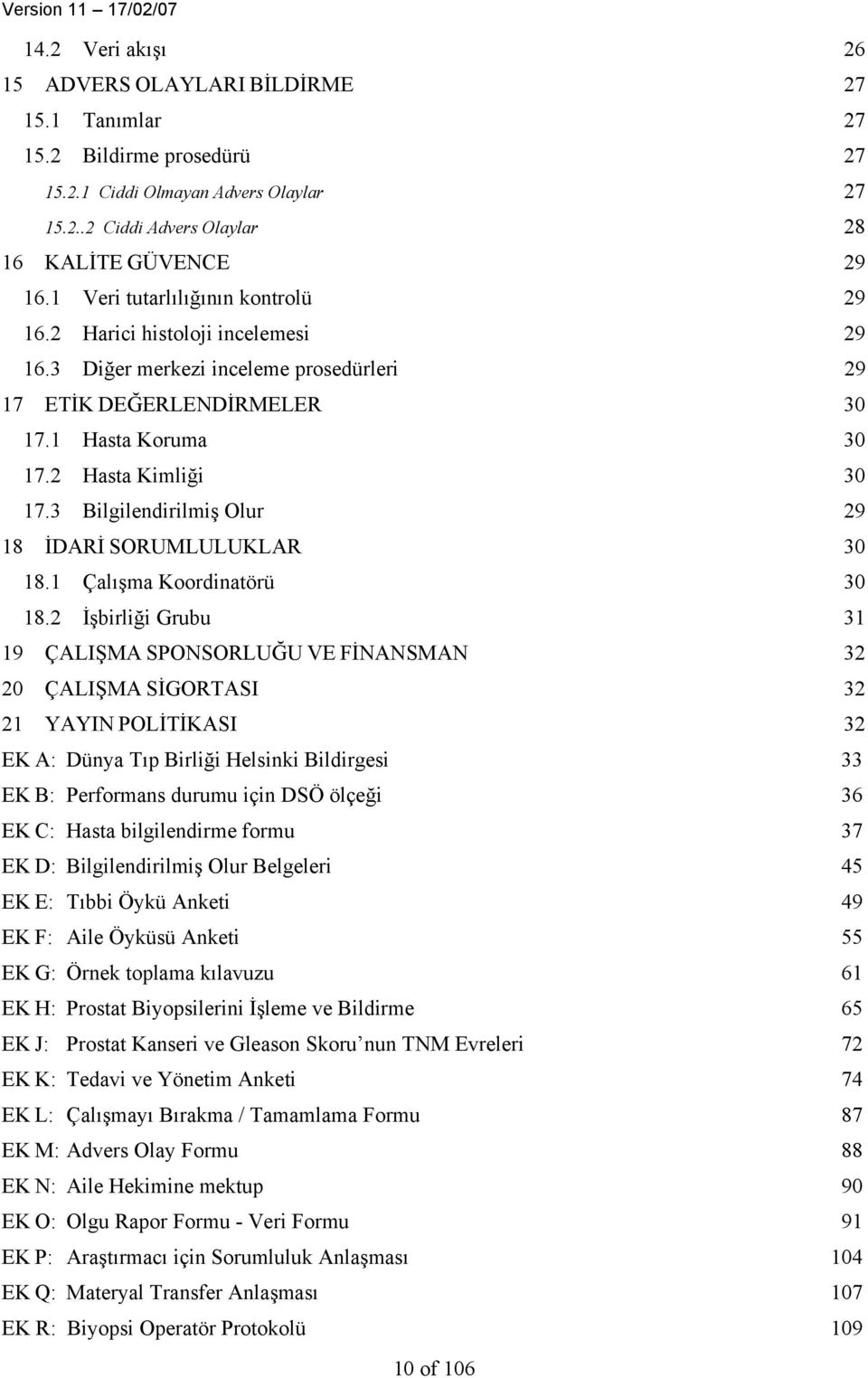 3 Bilgilendirilmiş Olur 29 18 İDARİ SORUMLULUKLAR 30 18.1 Çalışma Koordinatörü 30 18.