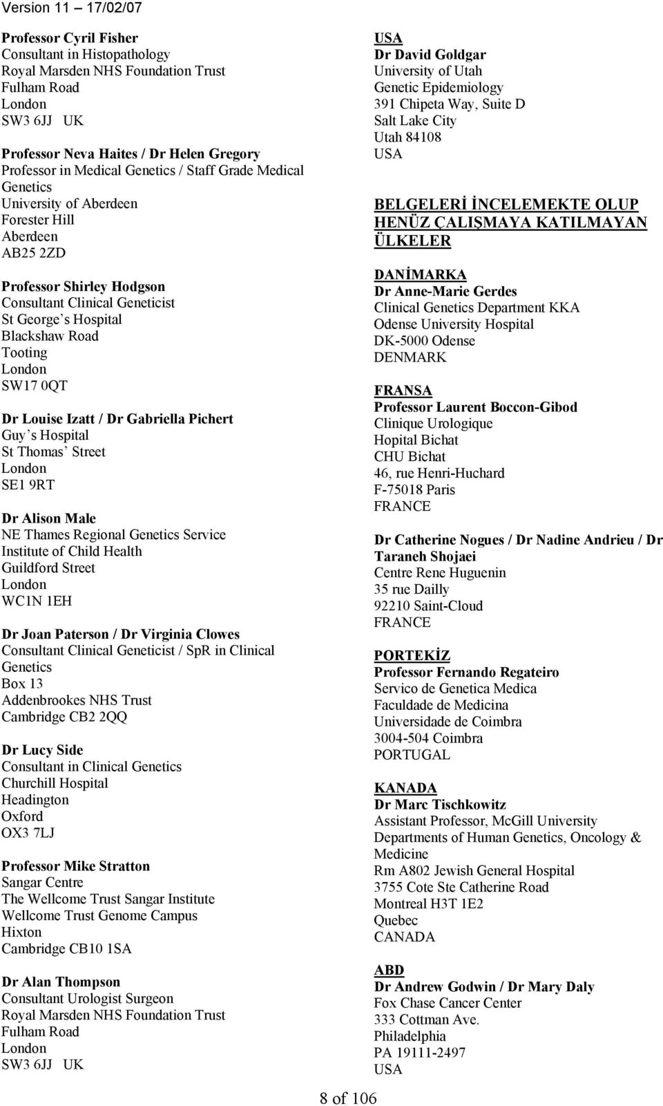 Louise Izatt / Dr Gabriella Pichert Guy s Hospital St Thomas Street London SE1 9RT Dr Alison Male NE Thames Regional Genetics Service Institute of Child Health Guildford Street London WC1N 1EH Dr